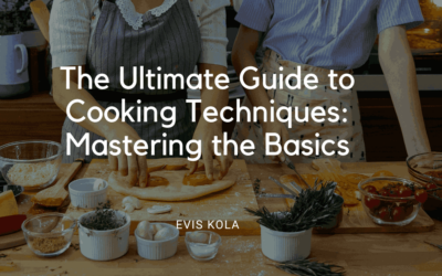 The Ultimate Guide to Cooking Techniques: Mastering the Basics